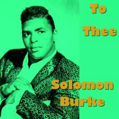 Solomon Burke - To Thee