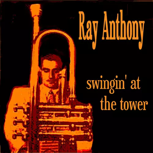 Ray Anthony And His Orchestra - Swingin' At The Tower