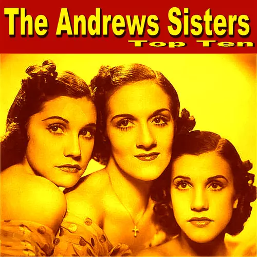 Andrews Sisters - Andrews Sisters Top Ten