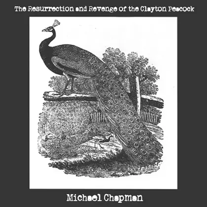 Michael Chapman - The Resurrection and Revenge Of the Clayton Peacock cover