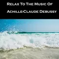Relax To The Music Of Achille-Claude Debussy