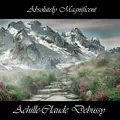 Absolutely Magnificent Achille-Claude Debussy