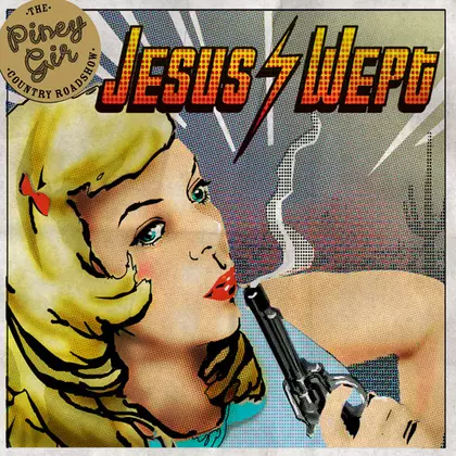 The Piney Gir Country Roadshow, Piney Gir - Jesus Wept cover