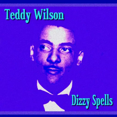 Teddy  Wilson - Dizzy Spells
