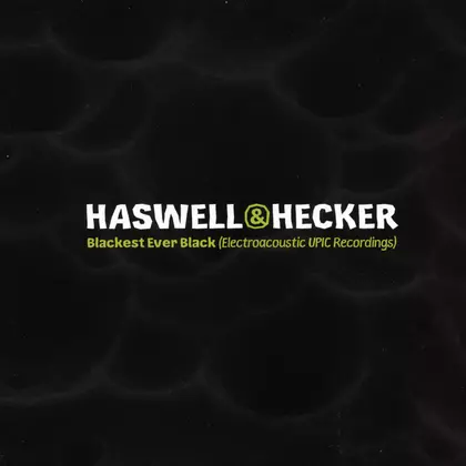 Haswell & Hecker - Blackest Ever Black [Electroacoustic UPIC Recordings] cover