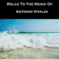 Relax To The Music Of Antonio Vivaldi