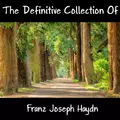 The Definitive Collection Of Franz Joseph Haydn
