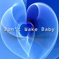 Don’t Wake Baby