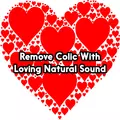 Remove Colic With Loving Natural Sound