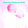 Lead Your Baby To Sleep