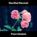 Classified Classicals Franz Schubert