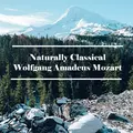 Naturally Classical Wolfgang Amadeus Mozart