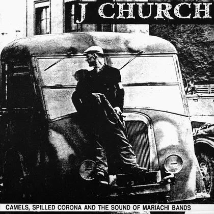 J Church - Camels, Spilled Corona And The Sound Of Mariachi Bands cover