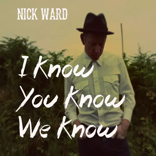 Nick Ward - I Know You Know We Know
