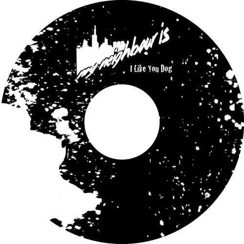 My Neighbour Is - I Like You Dog