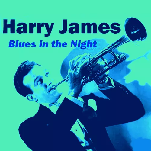 Harry James - Blues In The Night