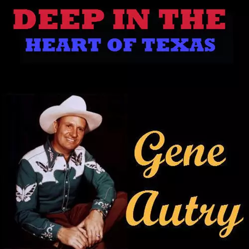 Gene Autry - Deep in the Heart of Texas