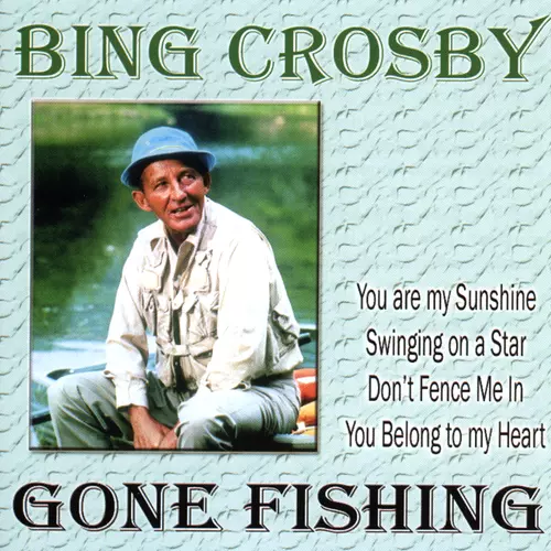 Bing Crosby - Gone Fishing