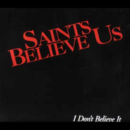 Saints Believe Us - I Don't Believe It