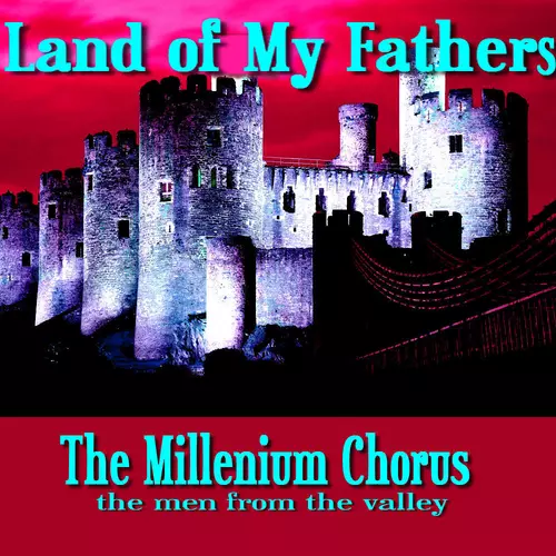 Millenium Chrous - Land Of My Fathers