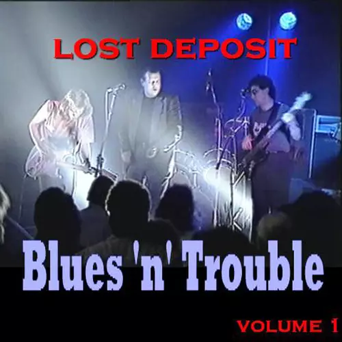 Blues â€šÃ„Ã²nâ€šÃ„Ã´ Trouble - Lost Desposit