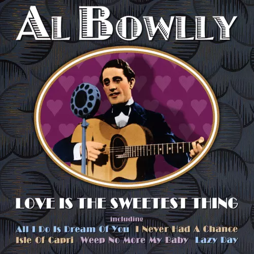 Al Bowlly - Love Is The Sweetest Thing