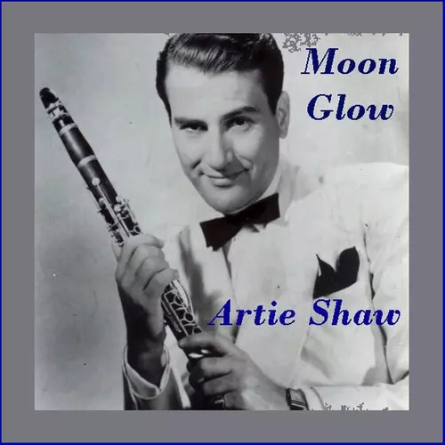 Artie Shaw - Moonglow