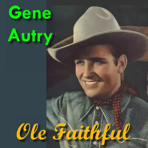 Gene Autry - Ole Faithful
