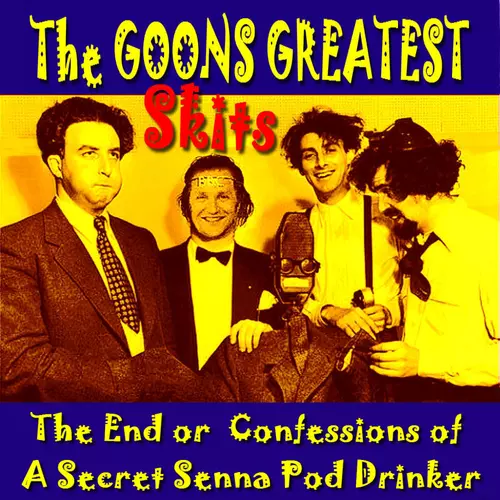 The Goons - The End, Or Confessions Of A Secret Senna - Pod Drinker