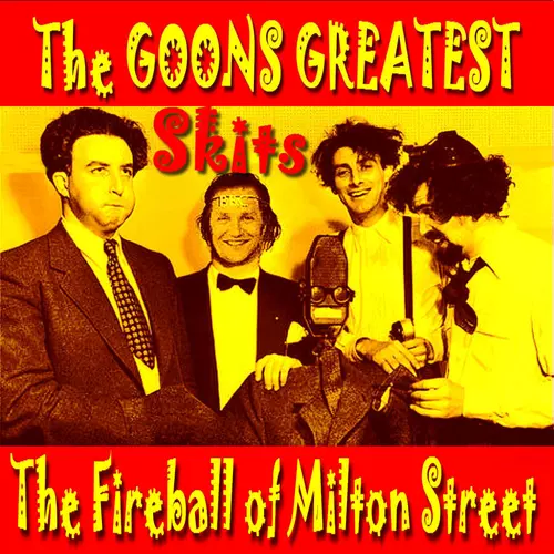 The Goons - The Fireball Of Milton Street