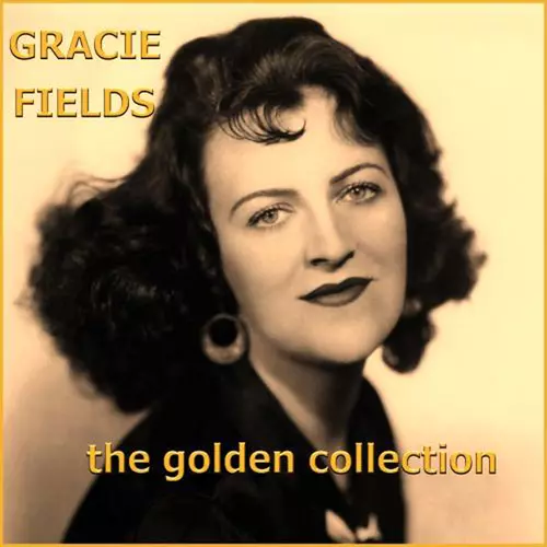 Gracie Fields - The Golden Collection