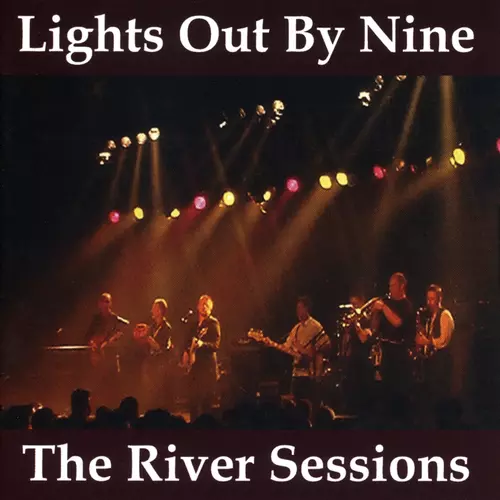 Lights Out By Nine - The River Sessions