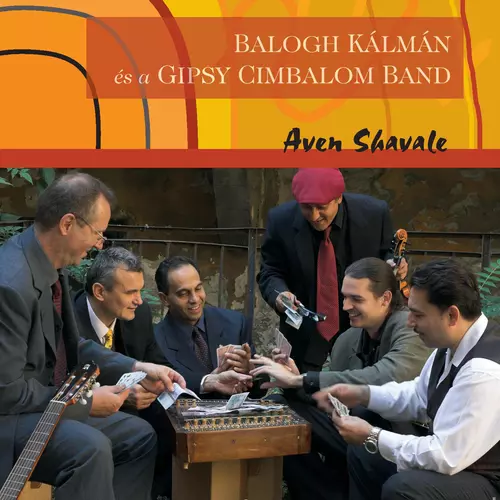 Balogh Kálmán és a Gipsy Cimbalom Band - Aven shavale