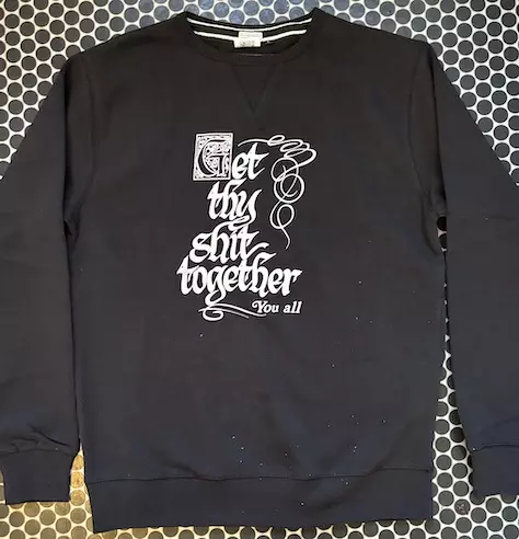GET THEY SH*T TOGETHER SWEAT IN BLACK