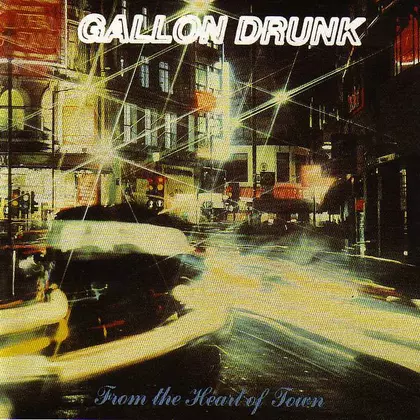 Gallon Drunk - From the Heart of Town cover