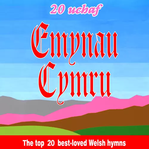 20 Ucha' Emynau Cymru / The Top 20 Best-Loved Welsh Hymns