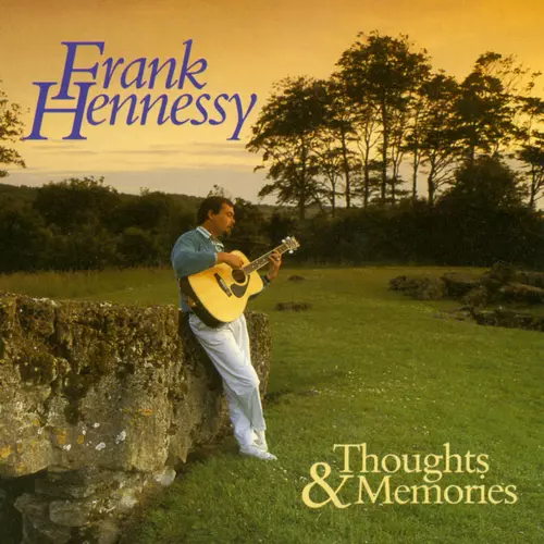 Frank Hennessy - Thoughts & Memories