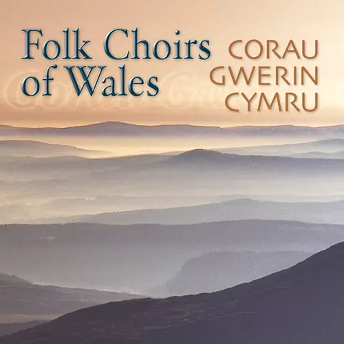 Corau Gwerin Cymru / Folk Choirs Of Wales