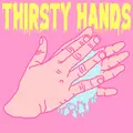 Thirsty Hands