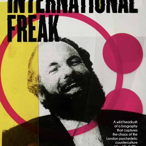 International Freak: Robin Farquharson and the Dream of Psychedelic Revolt