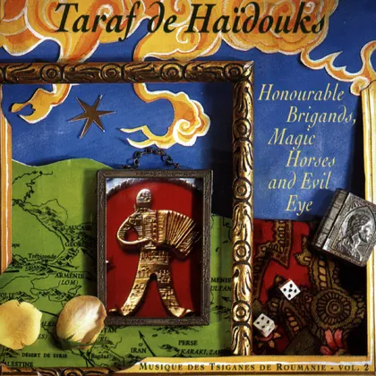 Taraf De Haïdouks - Honourable Brigands, Magic Horses & Evil Eye cover