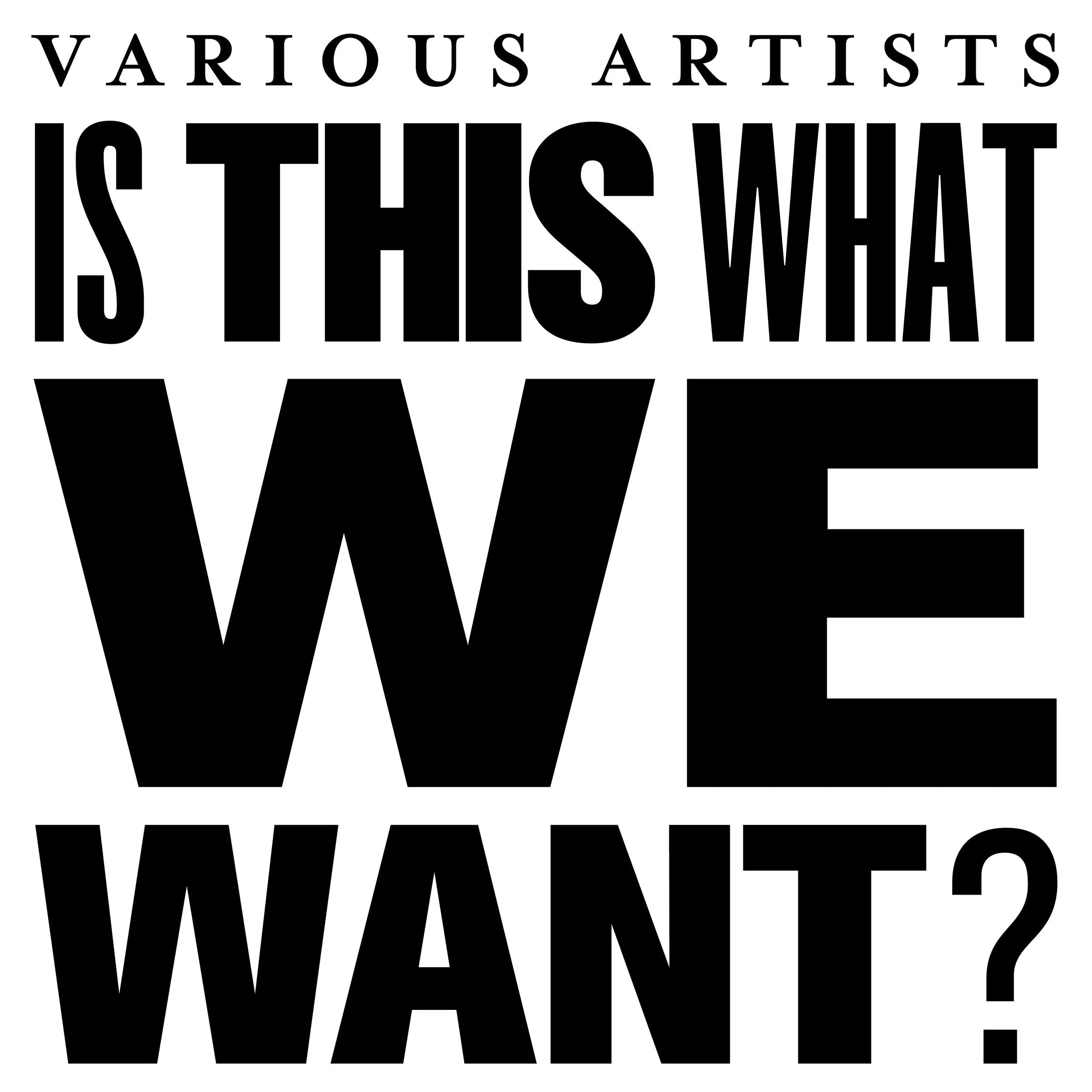 1000 Artists - Is This What We Want? - 1000 Artists