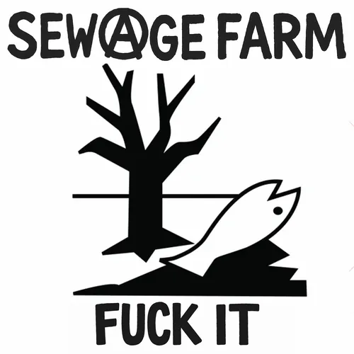 Sewage Farm - Fuck It