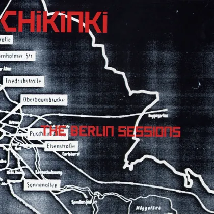 Chikinki - The Berlin Sessions cover