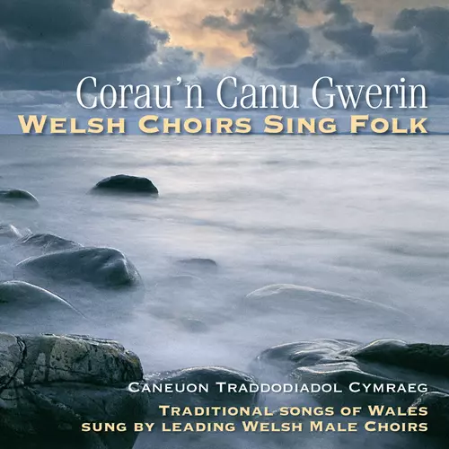 Corau'n Canu Gwerin / Welsh Choirs Sing Folk