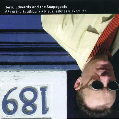 Terry Edwards & the Scapegoats, Terry Edwards - 681 At The Southbank cover