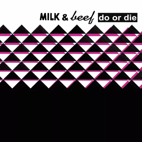 Milk & Beef - Do or Die (Resurrection)