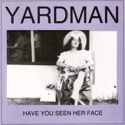 Yardman - Yardman - Have You Seen Her Face 7" cover