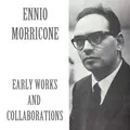 Ennio Morricone: Early Works and Collaborations