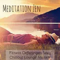 Meditation Zen - Fitness Oefeningen Sexy Chillout Lounge Muziek met Spa Rustgevende Instrumentale Geluiden